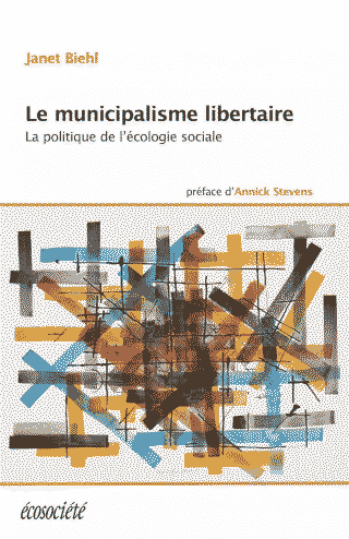 Couverture du livre Le municipalisme libertaire, la politique de l'écologie sociale par Janet Biehl